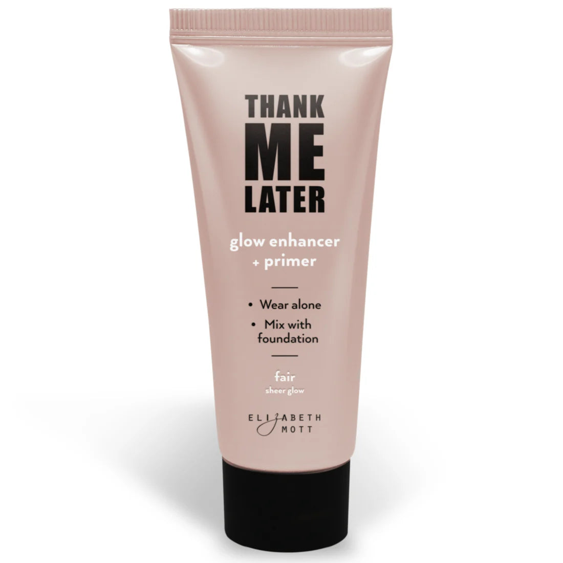 Thank Me Later Glow Enhancer & Primer by Elizabeth Mott - 30g