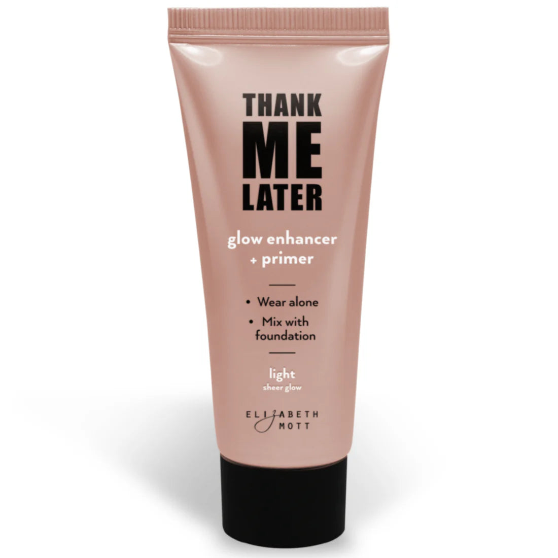 Thank Me Later Glow Enhancer & Primer by Elizabeth Mott - 30g