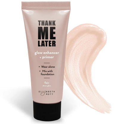 Thank Me Later Glow Enhancer & Primer by Elizabeth Mott - 30g