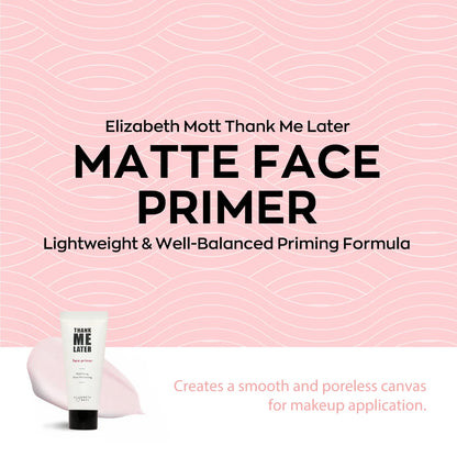 Thank Me Later Mattifying Face Primer by Elizabeth Mott - 30g