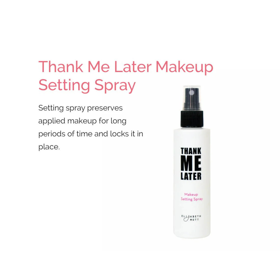 Thank Me Later Makeup Setting Spray by Elizabeth Mott